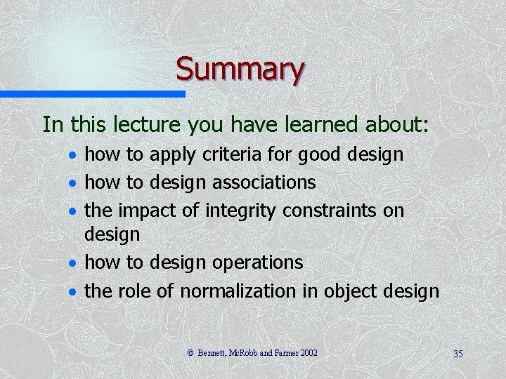 Summary In this lecture you have learned about: · how to apply criteria for