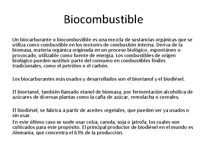 Biocombustible Un biocarburante o biocombustible es una mezcla de sustancias orgánicas que se utiliza