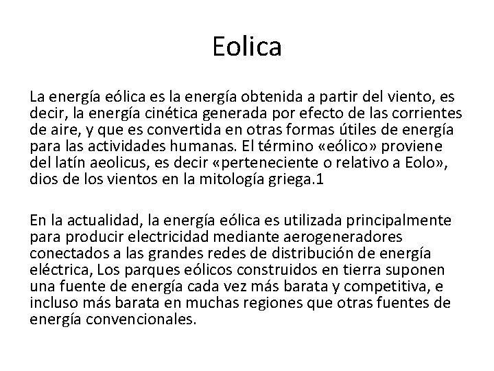 Eolica La energía eólica es la energía obtenida a partir del viento, es decir,