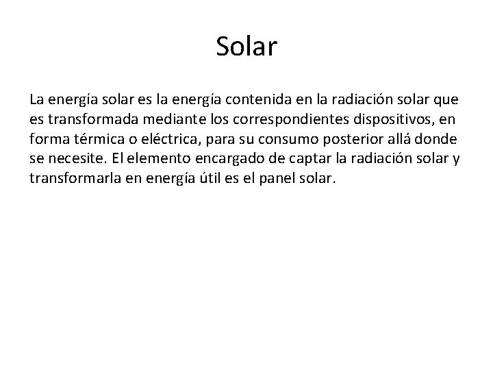 Solar La energía solar es la energía contenida en la radiación solar que es