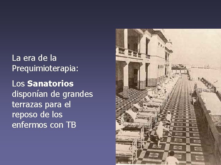 La era de la Prequimioterapia: Los Sanatorios disponían de grandes terrazas para el reposo