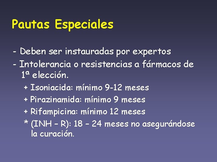 Pautas Especiales - Deben ser instauradas por expertos - Intolerancia o resistencias a fármacos