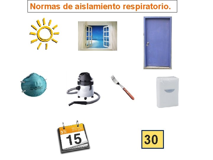 Normas de aislamiento respiratorio. 30 