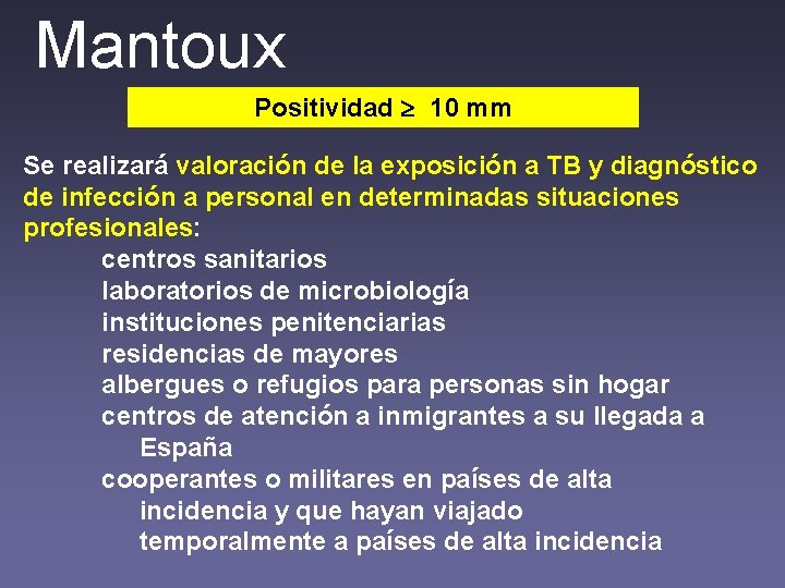 Mantoux Positividad 10 mm Se realizará valoración de la exposición a TB y diagnóstico