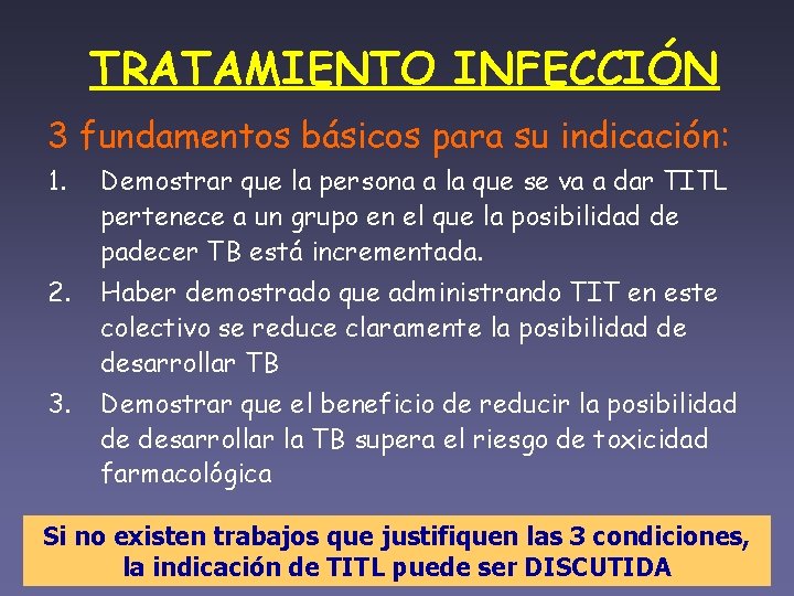 TRATAMIENTO INFECCIÓN 3 fundamentos básicos para su indicación: 1. Demostrar que la persona a