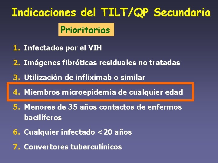 Indicaciones del TILT/QP Secundaria Prioritarias 1. Infectados por el VIH 2. Imágenes fibróticas residuales