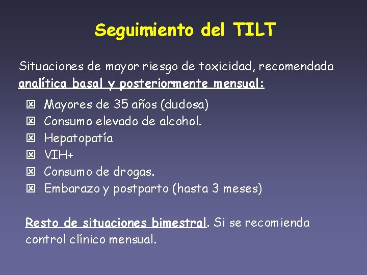 Seguimiento del TILT Situaciones de mayor riesgo de toxicidad, recomendada analítica basal y posteriormente