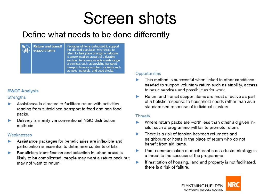 Screen shots Define what needs to be done differently 