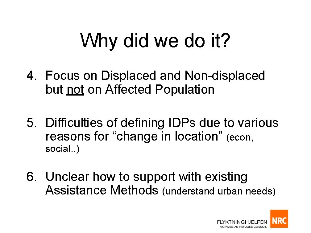 Why did we do it? 4. Focus on Displaced and Non-displaced but not on