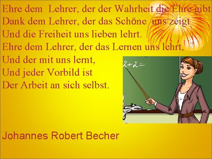 Ehre dem Lehrer, der Wahrheit die Ehre gibt! Dank dem Lehrer, der das Schöne