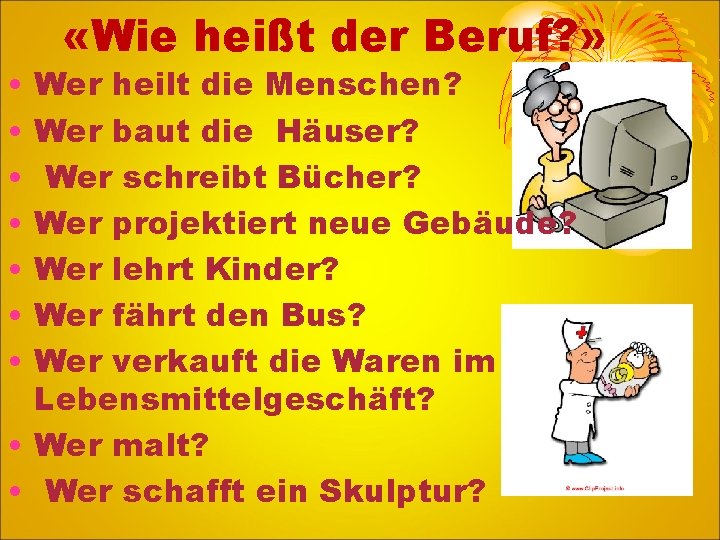  • • «Wie heißt der Beruf? » Wer heilt die Menschen? Wer baut