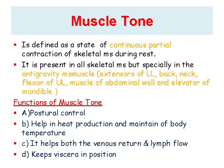 Muscle Tone Is defined as a state of continuous partial contraction of skeletal ms
