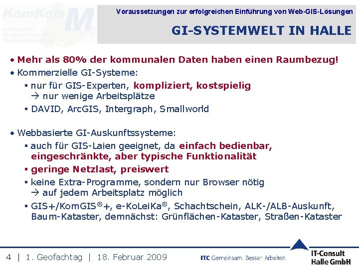 Voraussetzungen zur erfolgreichen Einführung von Web-GIS-Lösungen GI-SYSTEMWELT IN HALLE • Mehr als 80% der