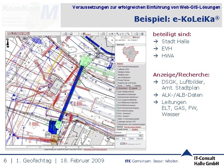 Voraussetzungen zur erfolgreichen Einführung von Web-GIS-Lösungen Beispiel: e-Ko. Lei. Ka® beteiligt sind: Stadt Halle