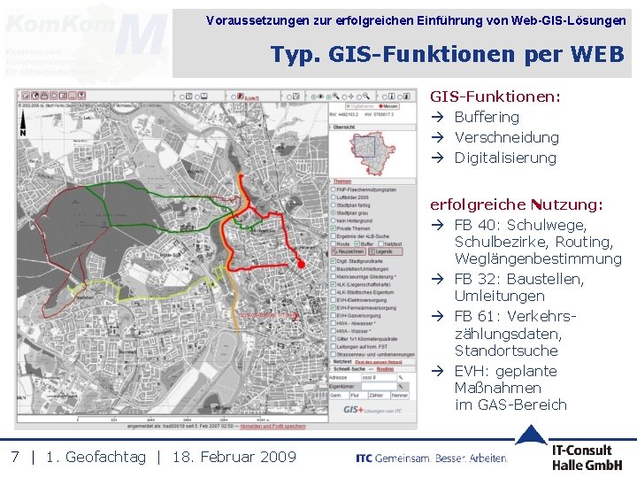 Voraussetzungen zur erfolgreichen Einführung von Web-GIS-Lösungen Typ. GIS-Funktionen per WEB GIS-Funktionen: Buffering Verschneidung Digitalisierung