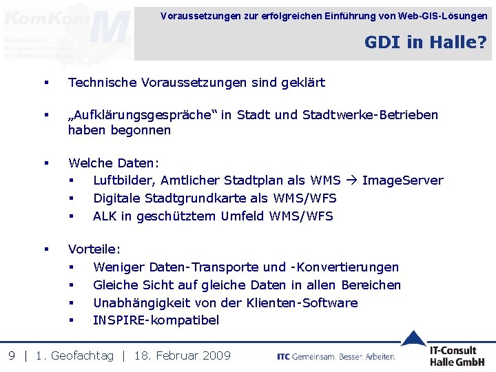 Voraussetzungen zur erfolgreichen Einführung von Web-GIS-Lösungen GDI in Halle? § Technische Voraussetzungen sind geklärt