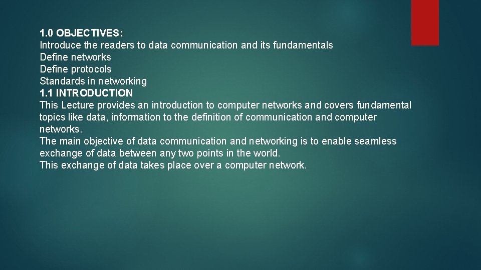 1. 0 OBJECTIVES: Introduce the readers to data communication and its fundamentals Define networks 1. 0 OBJECTIVES: Introduce the readers to data communication and its fundamentals Define networks