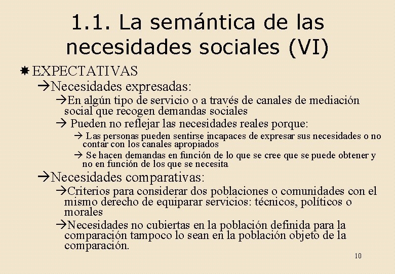 1. 1. La semántica de las necesidades sociales (VI) EXPECTATIVAS Necesidades expresadas: En algún