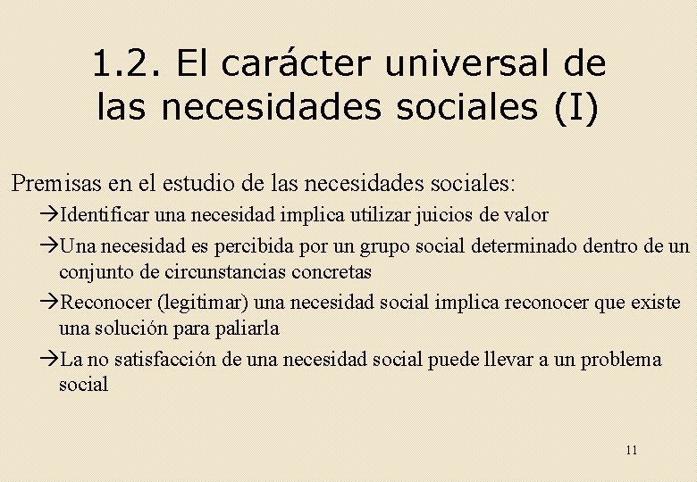 1. 2. El carácter universal de las necesidades sociales (I) Premisas en el estudio