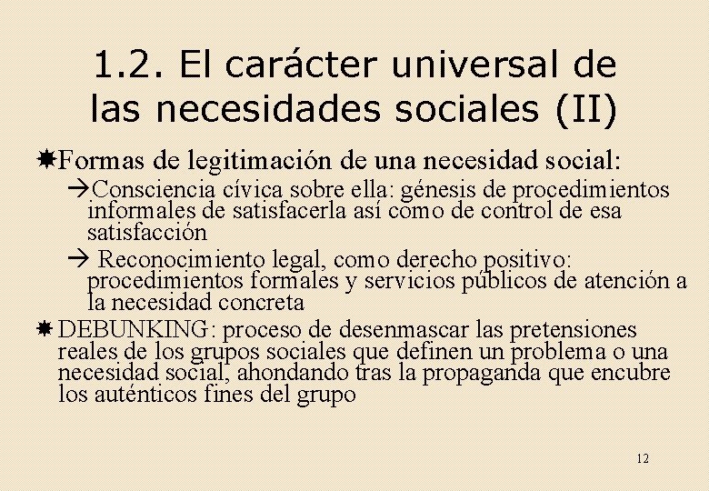 1. 2. El carácter universal de las necesidades sociales (II) Formas de legitimación de