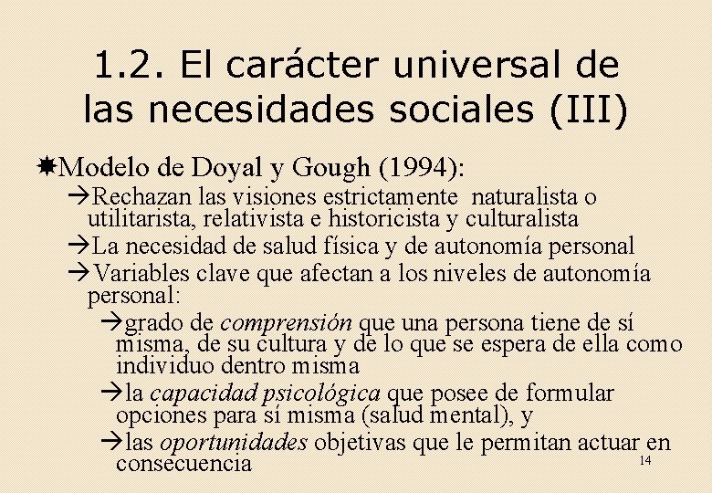 1. 2. El carácter universal de las necesidades sociales (III) Modelo de Doyal y