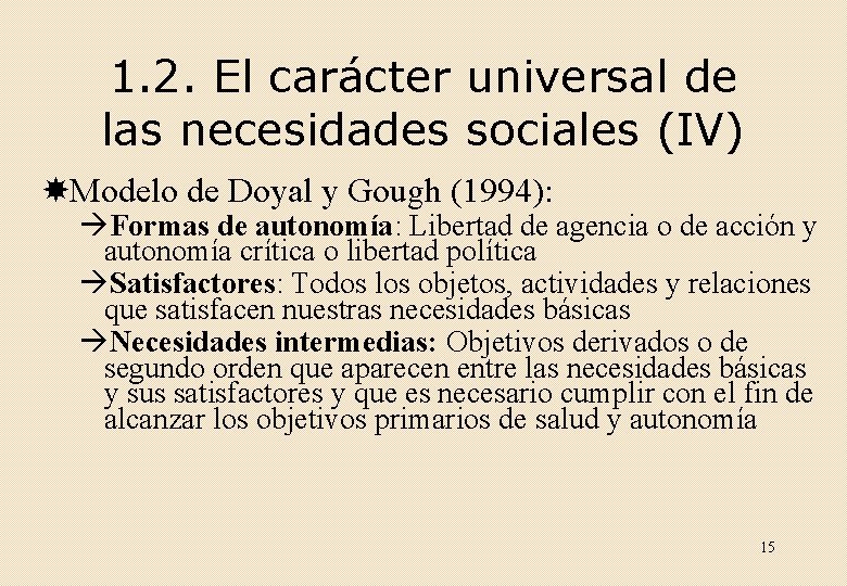1. 2. El carácter universal de las necesidades sociales (IV) Modelo de Doyal y