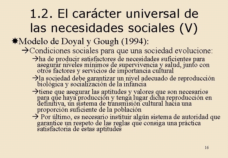 1. 2. El carácter universal de las necesidades sociales (V) Modelo de Doyal y