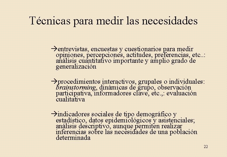 Técnicas para medir las necesidades entrevistas, encuestas y cuestionarios para medir opiniones, percepciones, actitudes,