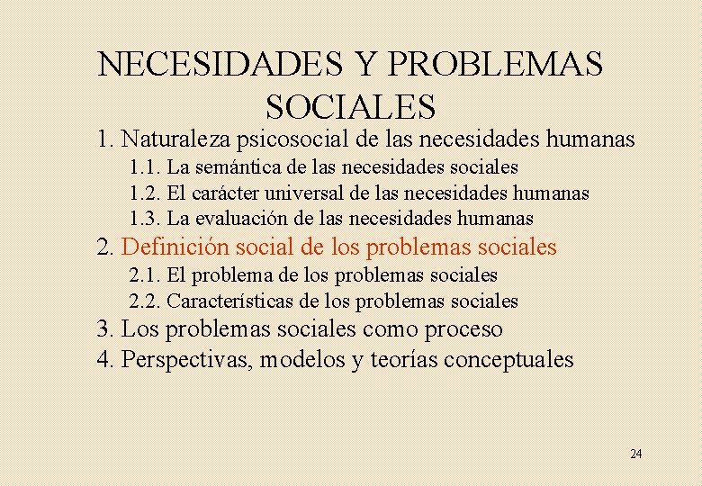 NECESIDADES Y PROBLEMAS SOCIALES 1. Naturaleza psicosocial de las necesidades humanas 1. 1. La