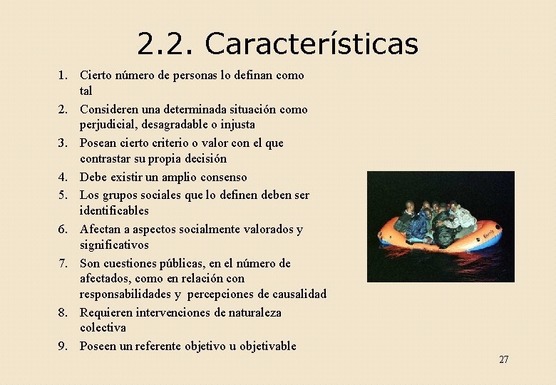 2. 2. Características 1. Cierto número de personas lo definan como tal 2. Consideren