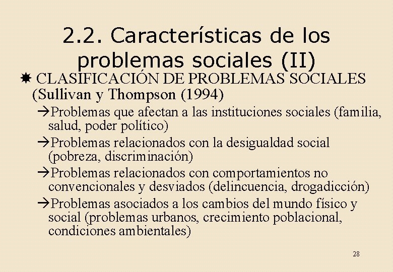 2. 2. Características de los problemas sociales (II) CLASIFICACIÓN DE PROBLEMAS SOCIALES (Sullivan y