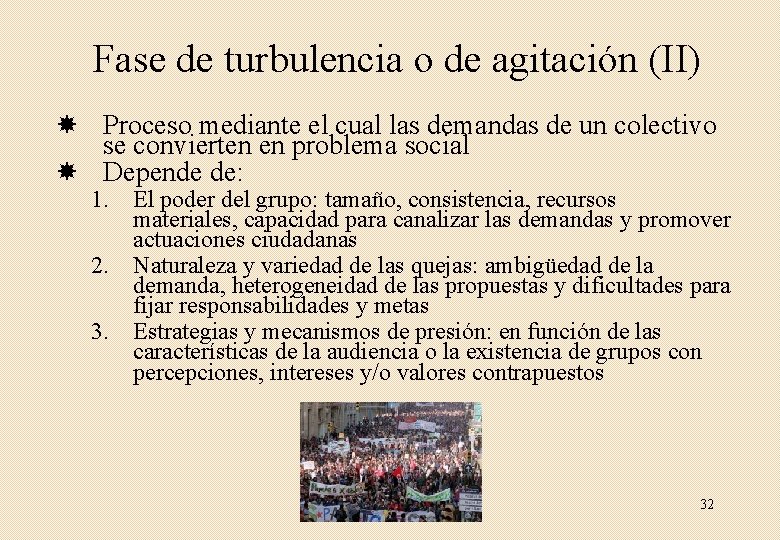 Fase de turbulencia o de agitación (II) Proceso mediante el cual las demandas de