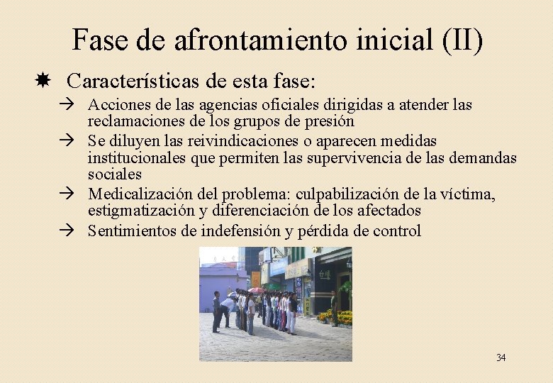 Fase de afrontamiento inicial (II) Características de esta fase: Acciones de las agencias oficiales