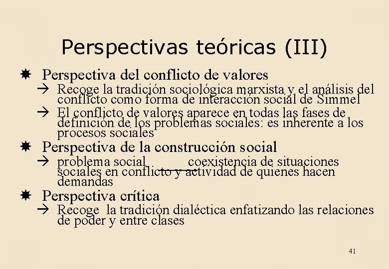 Perspectivas teóricas (III) Perspectiva del conflicto de valores Recoge la tradición sociológica marxista y