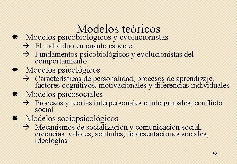 Modelos teóricos Modelos psicobiológicos y evolucionistas El individuo en cuanto especie Fundamentos psicobiológicos y