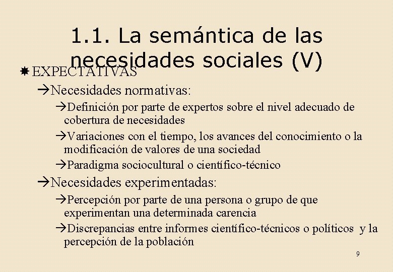 1. 1. La semántica de las necesidades sociales (V) EXPECTATIVAS Necesidades normativas: Definición por