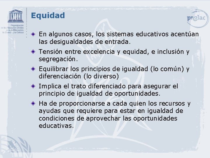 Equidad En algunos casos, los sistemas educativos acentúan las desigualdades de entrada. Tensión entre