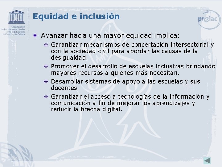 Equidad e inclusión Avanzar hacia una mayor equidad implica: Garantizar mecanismos de concertación intersectorial