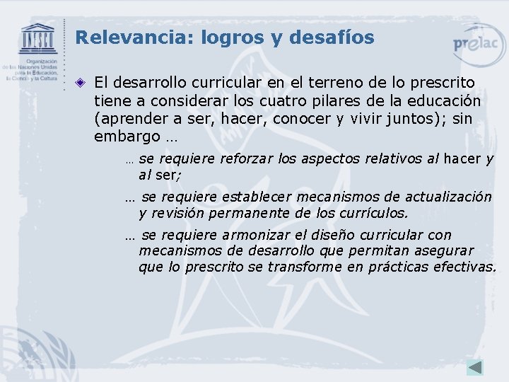 Relevancia: logros y desafíos El desarrollo curricular en el terreno de lo prescrito tiene