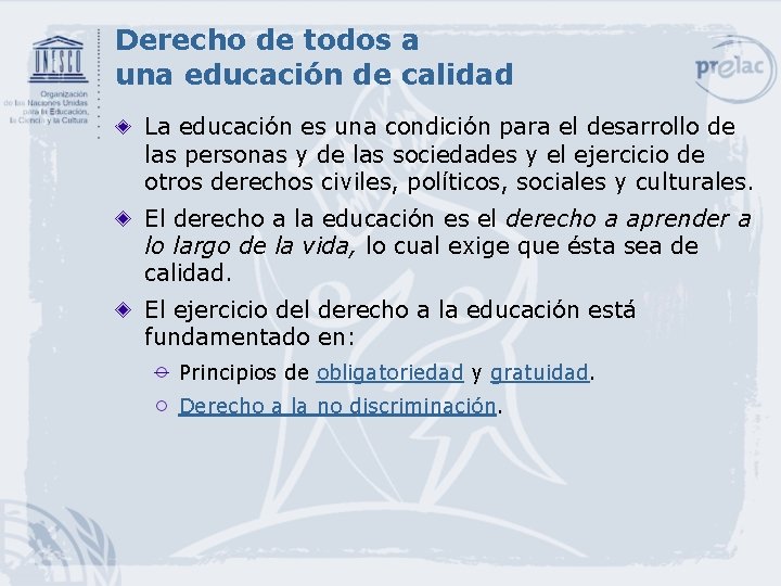 Derecho de todos a una educación de calidad La educación es una condición para