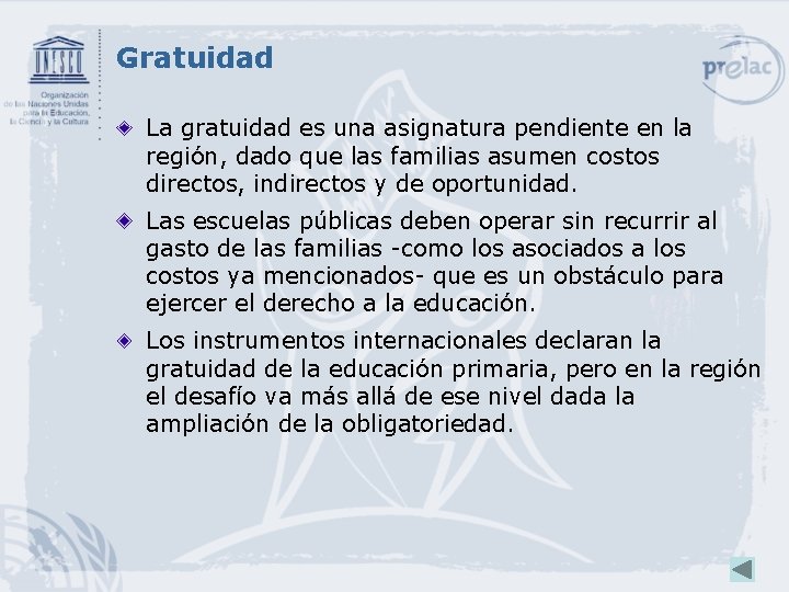 Gratuidad La gratuidad es una asignatura pendiente en la región, dado que las familias