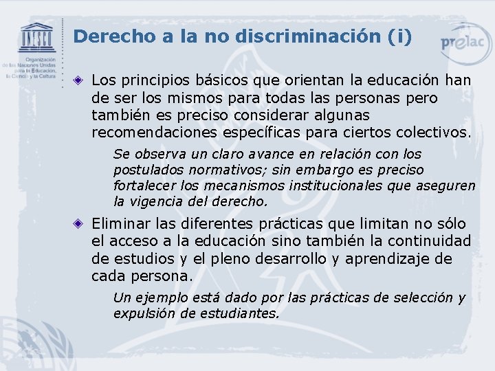 Derecho a la no discriminación (i) Los principios básicos que orientan la educación han
