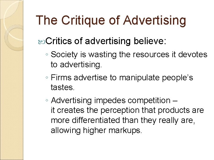 The Critique of Advertising Critics of advertising believe: ◦ Society is wasting the resources