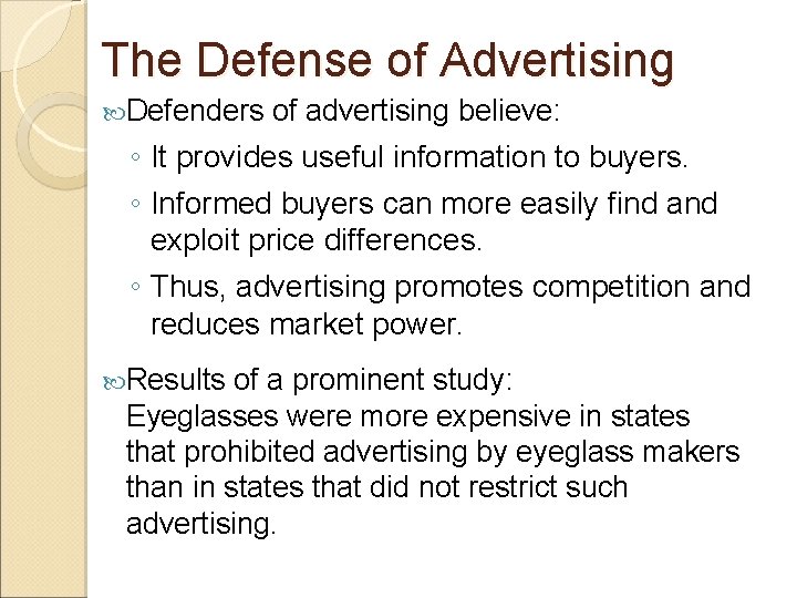 The Defense of Advertising Defenders of advertising believe: ◦ It provides useful information to