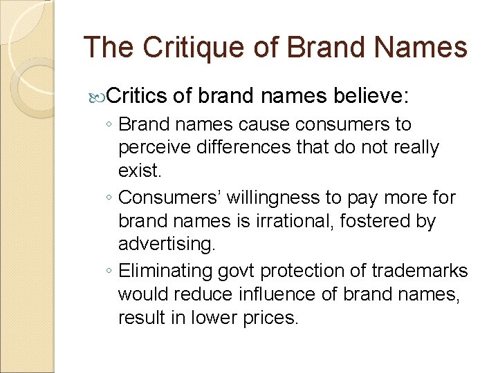 The Critique of Brand Names Critics of brand names believe: ◦ Brand names cause