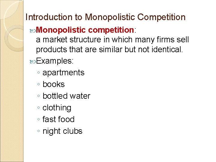 Introduction to Monopolistic Competition Monopolistic competition: a market structure in which many firms sell