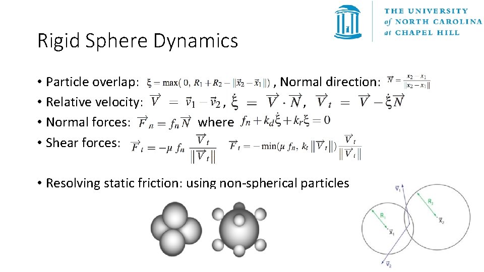 Rigid Sphere Dynamics • Particle overlap: • Relative velocity: • Normal forces: • Shear