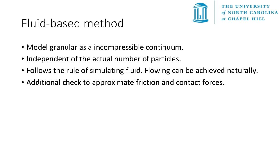 Fluid-based method • Model granular as a incompressible continuum. • Independent of the actual