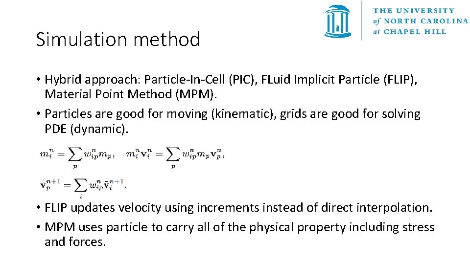 Simulation method • Hybrid approach: Particle-In-Cell (PIC), FLuid Implicit Particle (FLIP), Material Point Method