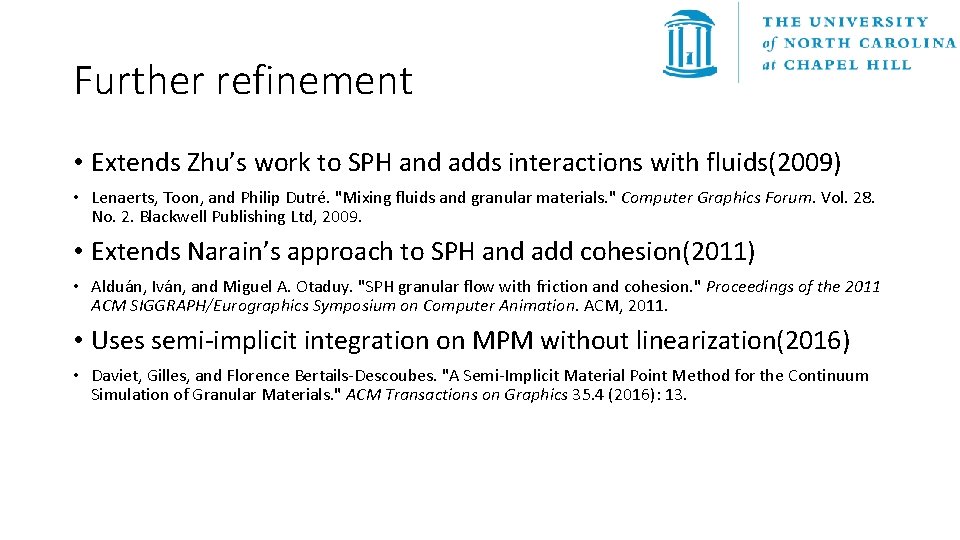 Further refinement • Extends Zhu’s work to SPH and adds interactions with fluids(2009) •